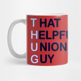 THUG - That Helpful Union Guy Mug